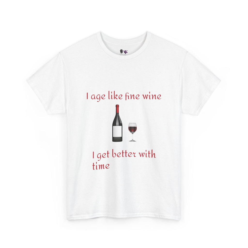Wine Lover T-Shirt — “I Age Like Fine Wine, I Get Better With Time” Funny Birthday Tee