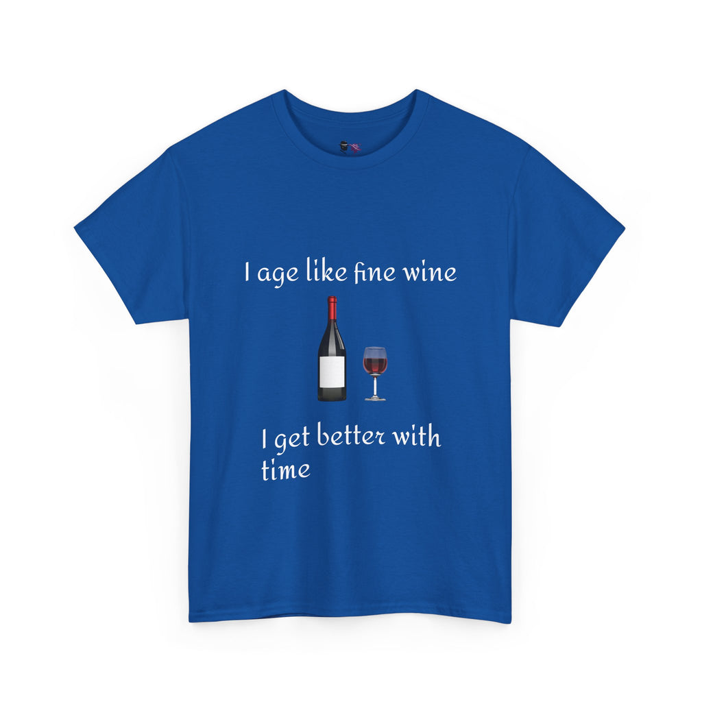 Wine Lover T-Shirt — “I Age Like Fine Wine, I Get Better With Time” Funny Birthday Tee